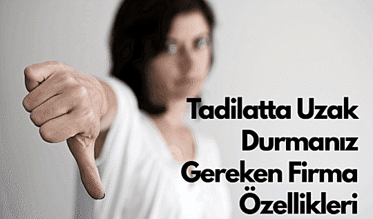 Tadilatta Uzak Durmanız Gereken Firma Özellikleri