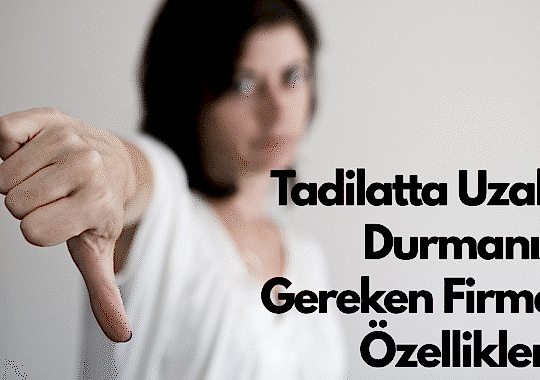 Tadilatta Uzak Durmanız Gereken Firma Özellikleri