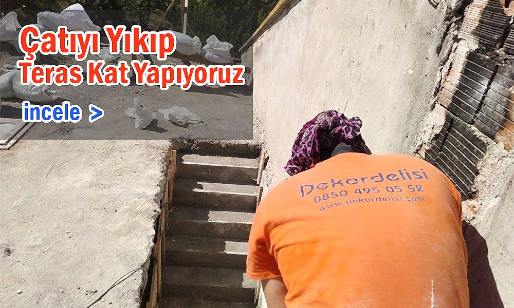 Çatıyı Yıkıp Teras Kat Yapıyoruz