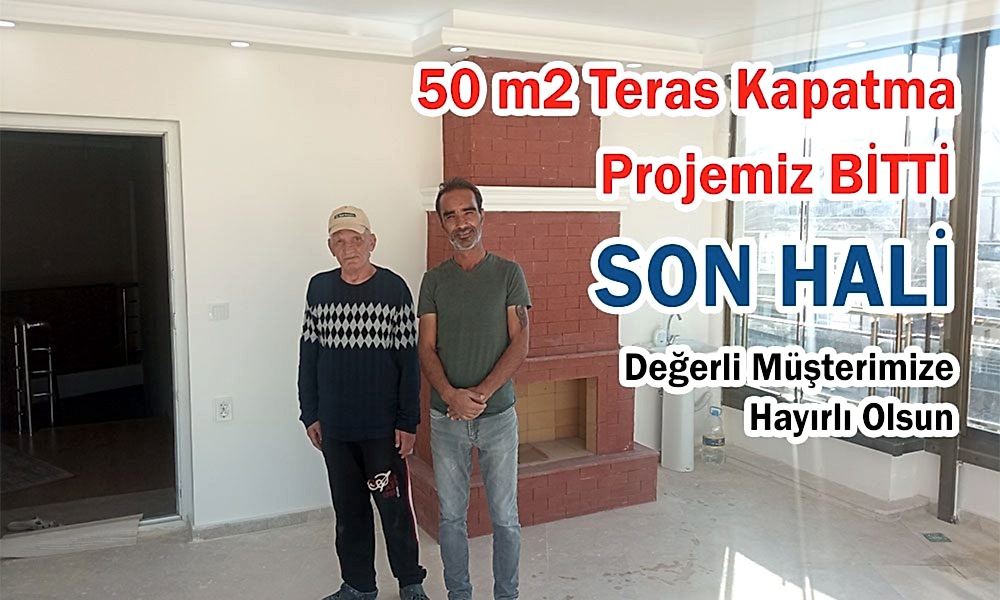 50 m2 Teras Kapama Projemiz Bitti