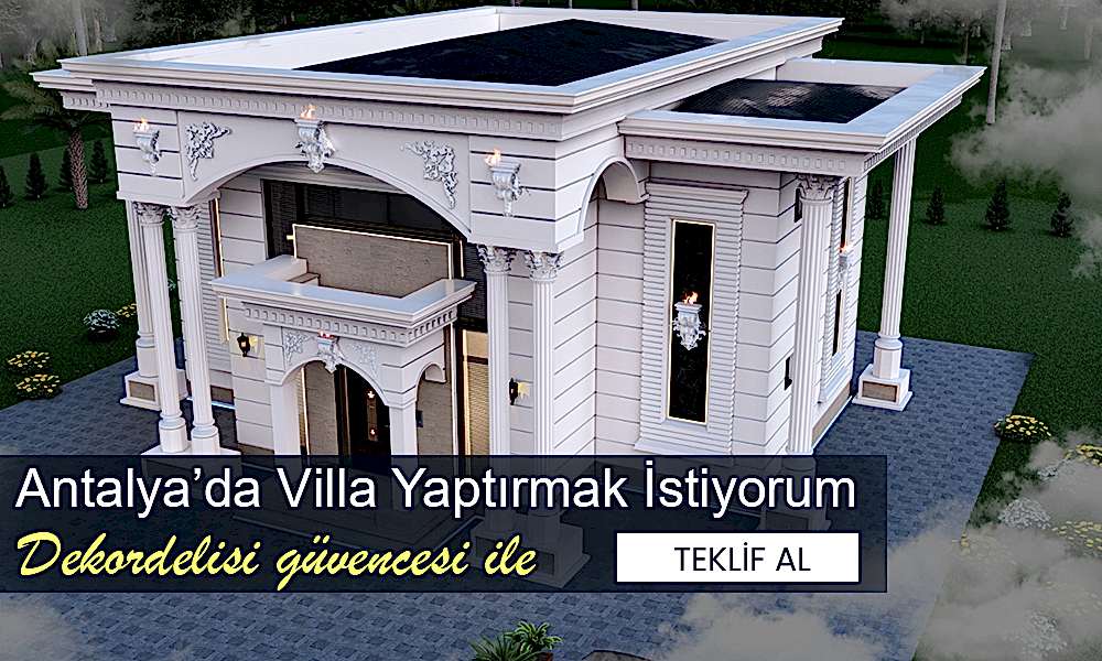 Antalya’da Villa Yaptırmak İstiyorum