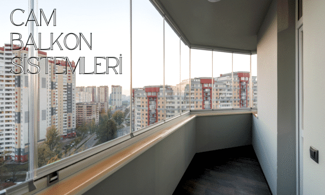 CAM BALKON SİSTEMLERİ