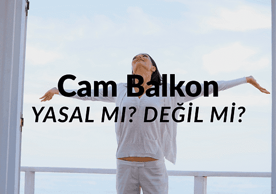 Cam Balkon Yapmak Yasak mı? Cezası Var mı?