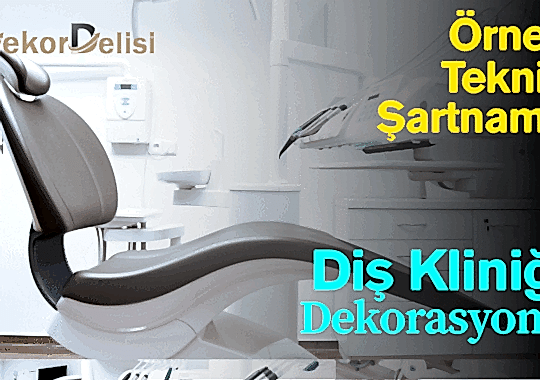 Diş Kliniği Tadilat ve Dekorasyonu Teknik Şartnamesi