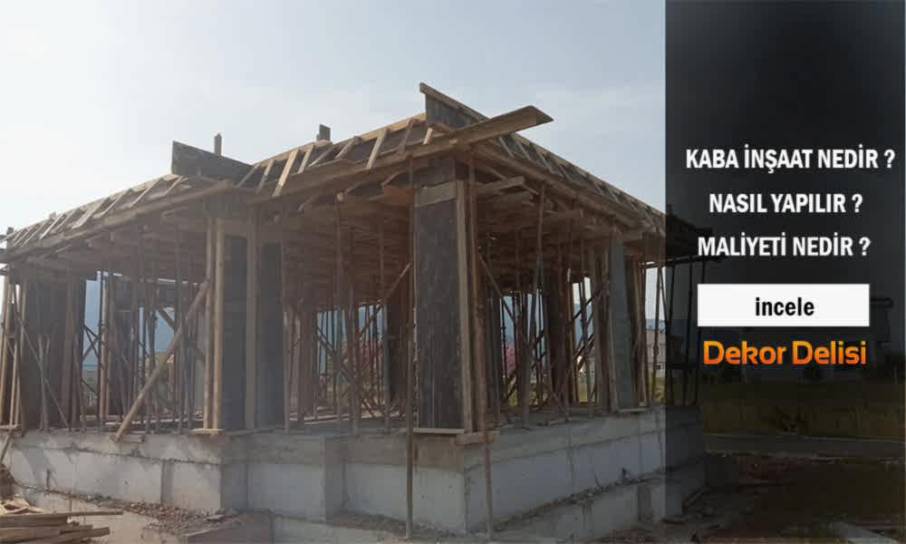 Kaba İnşaat Nedir? Nasıl Yapılır? Kaba İnşaat Maliyetleri