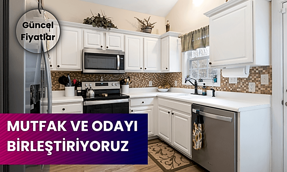 Mutfakla Odayı Birleştiriyoruz Maliyeti Nedir?