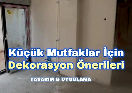 Küçük Mutfak Tasarım ve Uygulama Projemiz